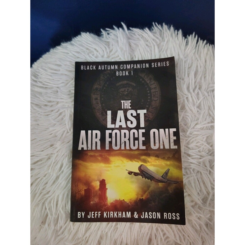THE LAST AIR FORCE ONE (BLACK AUTUMN COMPANION SERIES) By Jeff Kirkham & Jason